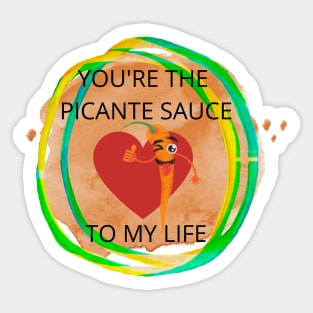 YOU'RE THE PICANTE SAUCE TO MY LIFE Sticker